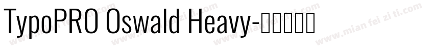 TypoPRO Oswald Heavy字体转换